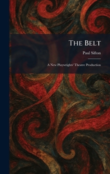 Hardcover The Belt: A New Playwrights' Theatre Production Book