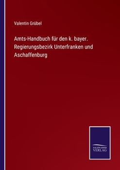 Paperback Amts-Handbuch für den k. bayer. Regierungsbezirk Unterfranken und Aschaffenburg [German] Book