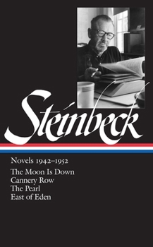 Hardcover John Steinbeck: Novels 1942-1952 (Loa #132): The Moon Is Down / Cannery Row / The Pearl / East of Eden Book