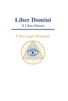 Paperback Liber Domini: Il Libro Mastro Il libro degli Illuminati [Italian] Book