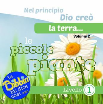 Nel principio Dio creò la Terra... le piccole piante (Italian Edition)