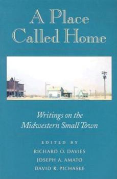 Paperback A Place Called Home: Writings on the Midwestern Small Town Book