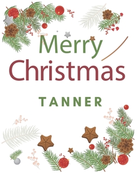 Paperback Merry Christmas Tanner: Merry Christmas Year Planner Goal Journal Gift for Tanner / Notebook / Diary / Unique Greeting Card Alternative Book