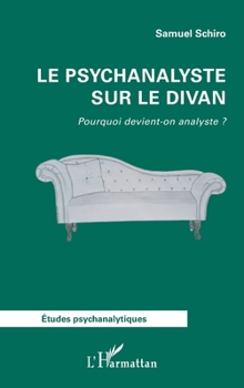 Paperback Le psychanalyste sur le divan: Pourquoi devient-on analyste ? [French] Book