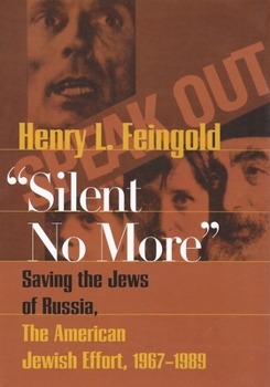 Silent No More: Saving the Jews of Russia, the American Jewish Effort, 1967-1989 (Modern Jewish History) - Book  of the Modern Jewish History