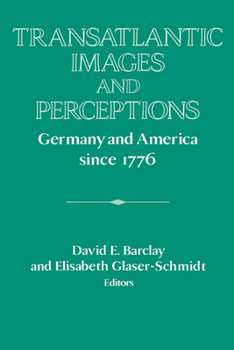 Transatlantic Images and Perceptions: Germany and America since 1776 (Publications of the German Historical Institute) - Book  of the Publications of the German Historical Institute