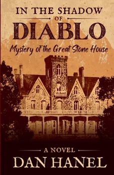 Mystery of the Great Stone House - Book #1 of the In the Shadow of Diablo