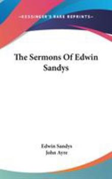 Hardcover The Sermons Of Edwin Sandys Book