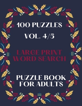 Paperback 100 Puzzles Vol. 4/5 Large Print Word Search Puzzle book for adults: Puzzle book for all ages Word search for adults large print Perfectly sized 8.5 x [Large Print] Book