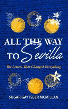 Paperback All the Way to Sevilla: The Letters That Changed Everything Book