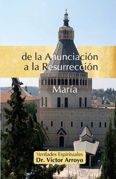 Paperback de la Anunciación a la Resurrección: María [Spanish] Book