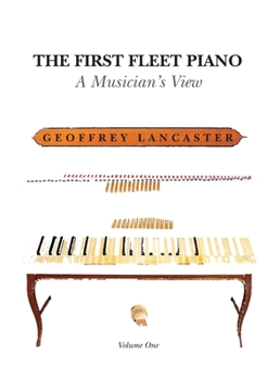 Paperback The First Fleet Piano, Volume One: A Musician's View Book