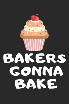 Paperback Bakers Gonna Bake: Funny Hobby Blank Lined Notebook Book