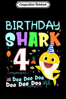 Composition Notebook: Kids Kids Baby Shark 4 Years Old 4th Birthday Doo Doo  Journal/Notebook Blank Lined Ruled 6x9 100 Pages