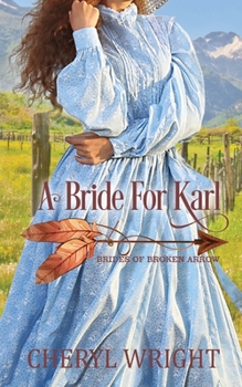 A Bride for Karl - Book #6 of the Brides of Broken Arrow