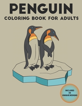 Paperback Penguin Coloring Book for Adults: 33 Stress-relief Coloring Book For Grown-ups Book