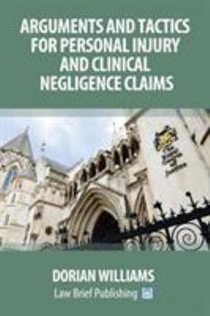 Paperback Arguments and Tactics for Personal Injury and Clinical Negligence Claims Book