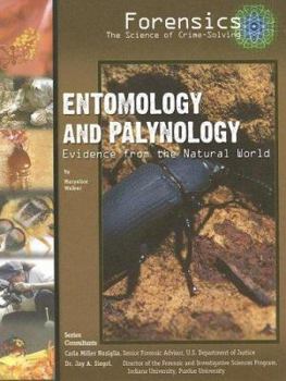 Entomology And Palynology: Evidence from the Natural World (Forensics: the Science of Crime-Solving) - Book  of the Solving Crimes With Science: Forensics