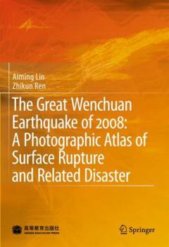 Hardcover The Great Wenchuan Earthquake of 2008: A Photographic Atlas of Surface Rupture and Related Disaster Book