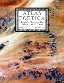 Paperback Atlas Poetica 13: A Journal of Poetry of Place in Contemporary Tanka Book