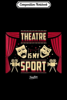 Paperback Composition Notebook: Theatre Is My Sport Drama Club Thin Font Journal/Notebook Blank Lined Ruled 6x9 100 Pages Book