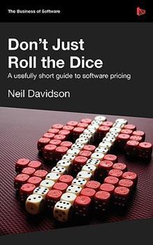 Paperback Don't Just Roll the Dice - A Usefully Short Guide to Software Pricing Book