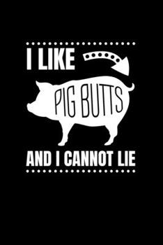 Paperback I Like Pig Butts and I Cannot Lie: Graph Paper Journal / Notebook / Diary Gift - 6"x9" - 120 pages - Graph Paper - 5mm x 5mm - Matte Cover Book