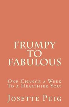 Paperback Frumpy To Fabulous: 1 Change a Week To a Healthier You! Book