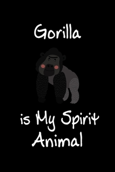 Gorilla is My Spirit Animal: Animal Journal (Diary, Notebook) for Gorilla Lovers