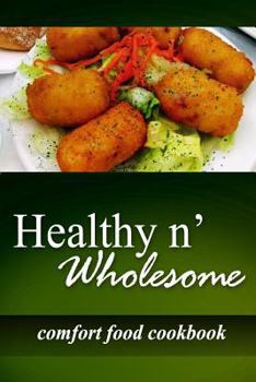 Paperback Healthy n' Wholesome - Comfort Food Cookbook: Awesome healthy cookbook for beginners Book