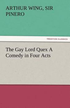 Paperback The Gay Lord Quex a Comedy in Four Acts Book