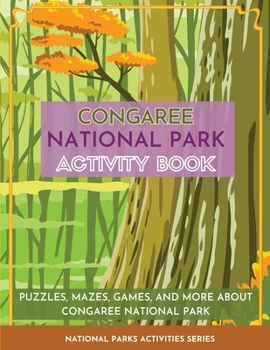 Paperback Congaree National Park Activity Book: Puzzles, Mazes, Games, and More About Congaree National Park Book