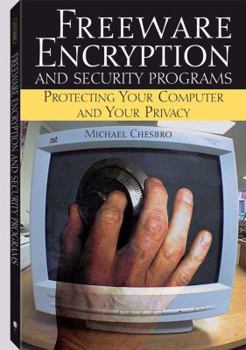 Paperback Freeware Encryption and Security Programs: Protecting Your Computer and Your Privacy Book