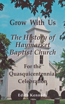 Paperback Grow With Us: The History of Haymarket Baptist Church Book