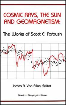Hardcover Cosmic Rays, the Sun and Geomagnetism: The Works of Scott E. Forbush (Special Publications) Book