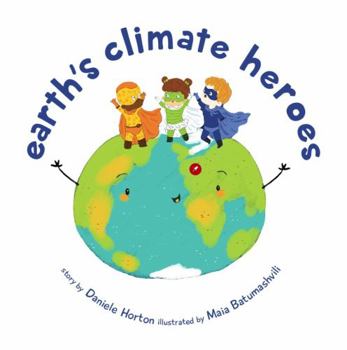 Paperback Earth's Climate Heroes (Sustainable Built Environment Guidance Report Series) Book