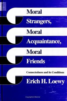 Hardcover Moral Strangers, Moral Acquaintance, and Moral Friends: Connectedness and Its Conditions Book