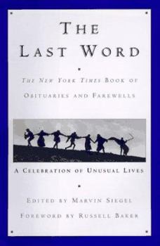 Hardcover The Last Word: The New York Times Book of Obituaries and Farewells: A Celebration of Unusual Lives Book