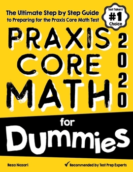 Paperback Praxis Core Math for Dummies: The Ultimate Step by Step Guide to Preparing for the Praxis Core Math Test Book