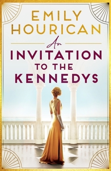 Paperback An Invitation to the Kennedys: Captivating pre-WW2 historical fiction about high society, forbidden love and a world on the cusp of change, inspired by real events Book