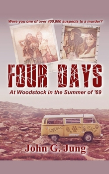 Four Days - At Woodstock in the Summer of '69