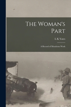 Paperback The Woman's Part: A Record of Munitions Work Book