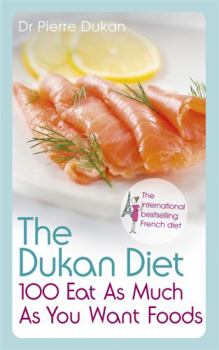 Paperback The Dukan Diet 100 Eat as Much as You Want Foods Book