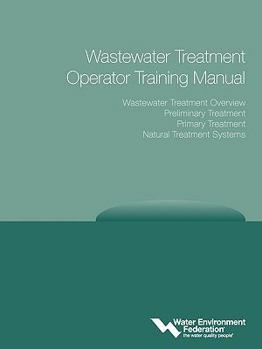 Paperback Wastewater Treatment Operator Training Manual: Overview, Preliminary, Primary and Natural Treatment Book