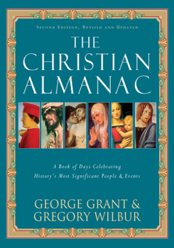 Paperback The Christian Almanac: A Book of Days Celebrating History's Most Significant People & Events Book