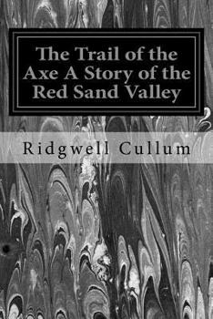 Paperback The Trail of the Axe A Story of the Red Sand Valley Book