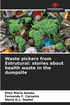 Paperback Waste pickers from Estrutural: stories about health waste in the dumpsite Book
