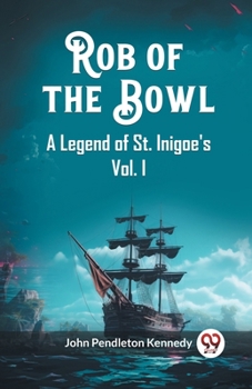 Paperback Rob of the Bowl A Legend of St. Inigoe's Vol. I Book