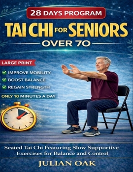 Tai Chi For Seniors Over 70: Seated Tai Chi for Featuring Slow Supportive Exercises for Balance and Control