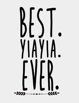 Paperback Best Yiayia Ever: Best Yiayia ever gifts. Yiayia Notebook 8.5 x 11 size 120 Lined Pages Journal. Book